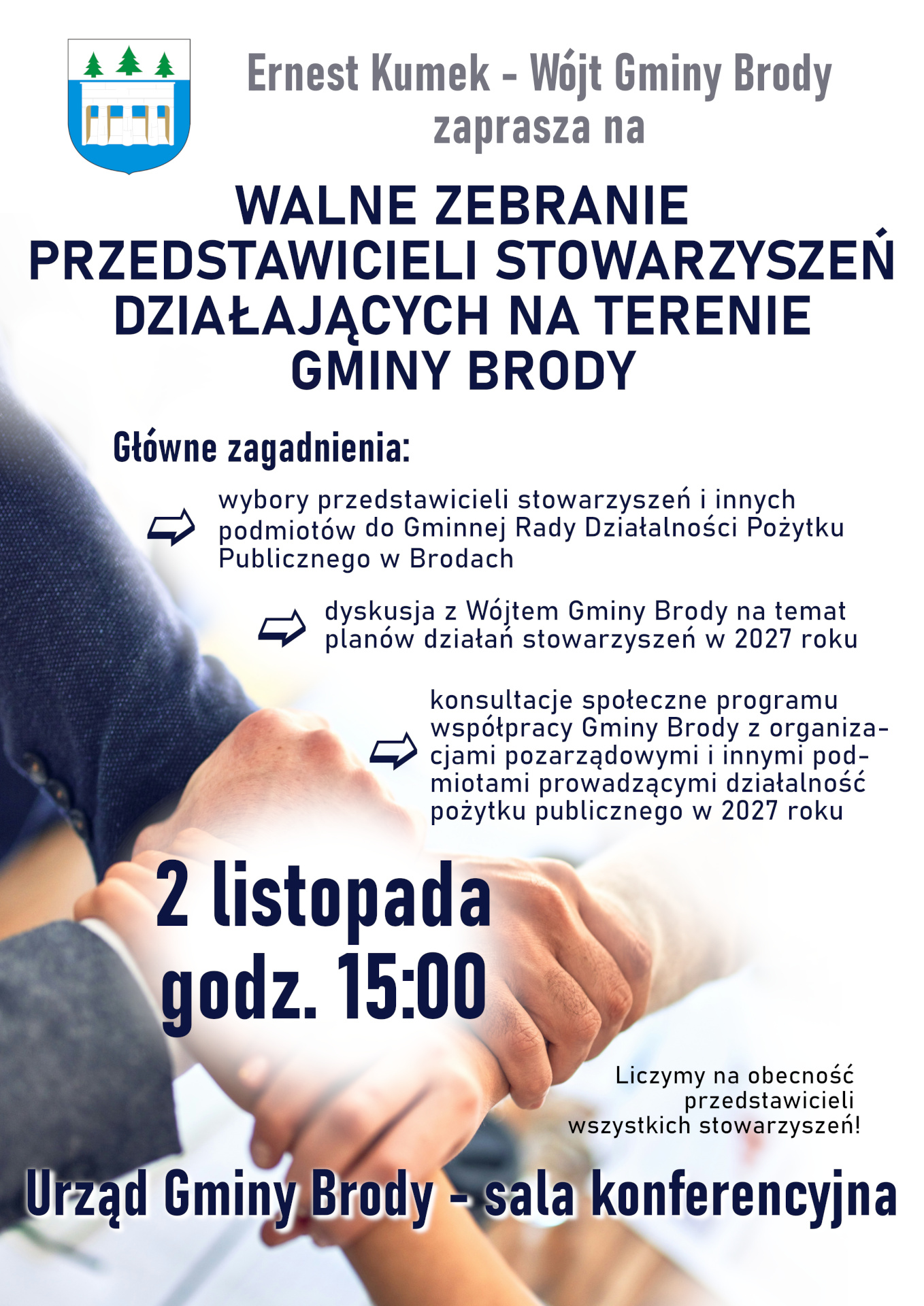 Gmina Brody wykonuje zadania publiczne we wsp&oacute;łpracy z&nbsp;organizacjami pozarządowymi prowadzącymi działalność pożytku publicznego. Elementami tej wsp&oacute;łpracy jest nie tylko finansowe wspieranie stowarzyszeń, ale&nbsp;i&nbsp;wzajemne konsultowanie planowanych działań. W związku z&nbsp;powyższym, W&oacute;jt Gminy Brody zaprasza na&nbsp; walne zebranie reprezentant&oacute;w wszystkich organizacji pozarządowych,  działających na&nbsp;terenie gminy Brody.  Otwarte spotkanie odbędzie się w&nbsp;poniedziałek, 2 listopada 2026 r.,  o&nbsp;godzinie 15:00, w&nbsp;sali konferencyjnej Urzędu Gminy Brody (ul. St. Staszica 3 27-230 Brody). Tematyka spotkania: a)	Podsumowanie upływającej kadencji Gminnej Rady Pożytku Publicznego w&nbsp;Brodach; b)	wyłonienie czterech przedstawicieli organizacji pozarządowych wchodzących w&nbsp;skład Gminnej Rady Pożytku Publicznego w&nbsp;Brodach (po jednej osobie z&nbsp;danego stowarzyszenia); c)	konsultacje społeczne programu wsp&oacute;łpracy Gminy Brody z&nbsp;organizacjami pozarządowymi  i&nbsp;innymi podmiotami prowadzącymi działalność pożytku publicznego w&nbsp;2027 roku. d)	plany dalszej działalności stowarzyszeń.  Na spotkanie proszę przygotować kr&oacute;tką informację na&nbsp;temat planowanych działań organizacji w&nbsp;sferze pożytku publicznego. W związku z&nbsp;punktem b) tematyki obrad, stowarzyszenia powinny oddelegować na&nbsp;spotkanie osobę uprawnioną do reprezentowania podmiotu (np. prezesa) oraz&nbsp;taką, kt&oacute;ra wyraża zgodę na&nbsp;zasiadanie w&nbsp;wyżej wspomnianym gremium doradczym. Liczę na&nbsp;to, że&nbsp;w spotkaniu uczestniczyć będą reprezentanci wszystkich organizacji pozarządowych działających na&nbsp;terenie gminy Brody.  Podstawa prawna: &bull;	Ustawa o&nbsp;działalności pożytku publicznego i&nbsp;o wolontariacie (Dz.U.2025.1338 t.j. z&nbsp;dnia 2025.10.03); &bull;	Uchwała nr X/60/2023 Rady Gminy w&nbsp;Brodach z&nbsp;dn. 18.07.2023 r., w&nbsp;sprawie szczeg&oacute;łowego sposobu konsultowania  z&nbsp;Gminną Radą Działalności Pożytku Publicznego w&nbsp;Brodach lub&nbsp;organizacjami pozarządowymi i&nbsp;podmiotami wymienionymi w&nbsp;art. 3 ust. 3 ustawy o&nbsp;działalności pożytku publicznego i&nbsp;o wolontariacie, projekt&oacute;w akt&oacute;w prawa miejscowego dotyczących działalności statutowej tych organizacji;